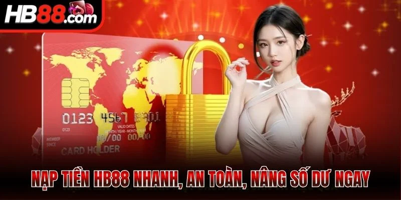 Nạp tiền HB88 nhanh, an toàn, nâng số dư ngay
