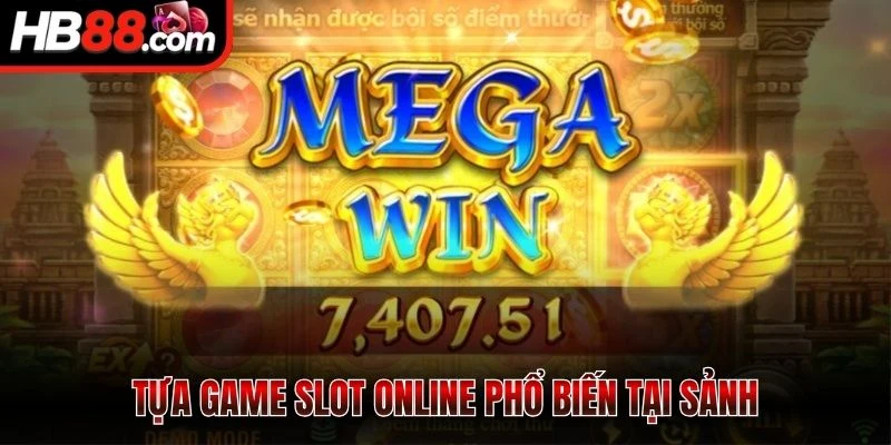 Tựa game slot online phổ biến tại sảnh
